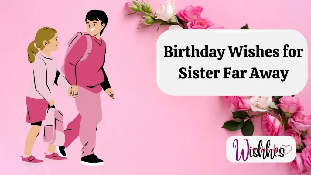 Birthday Wishes for Sister Far Away