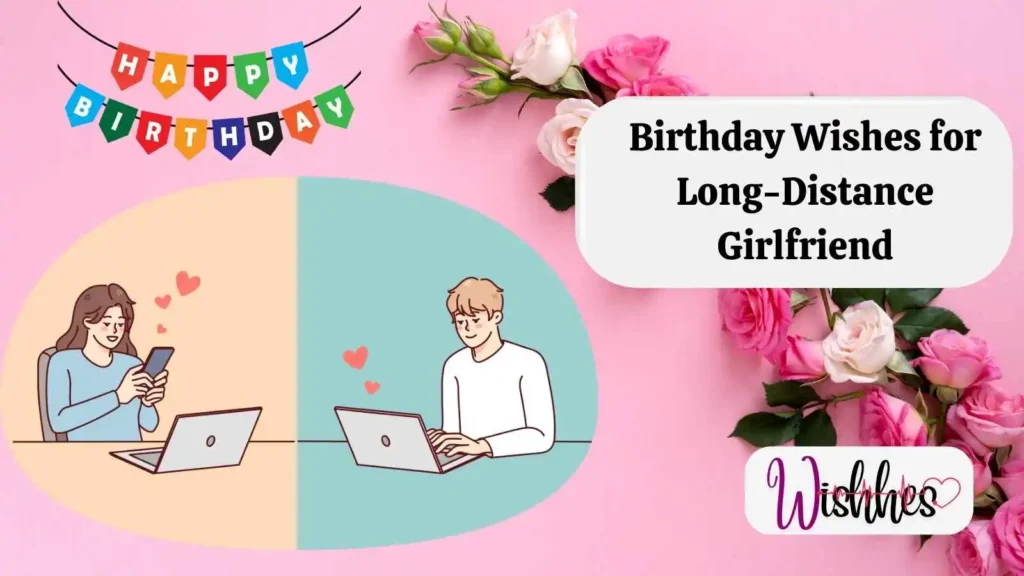 Birthday Wishes for Long-Distance Girlfriend